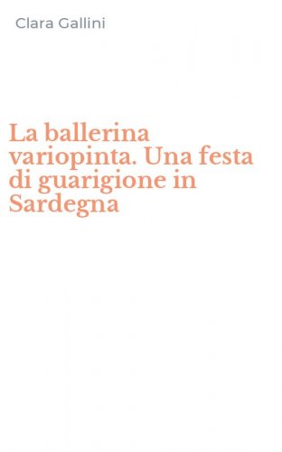 La ballerina variopinta. Una festa di guarigione in Sardegna