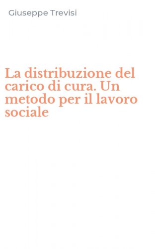 La distribuzione del carico di cura. Un metodo per il lavoro sociale