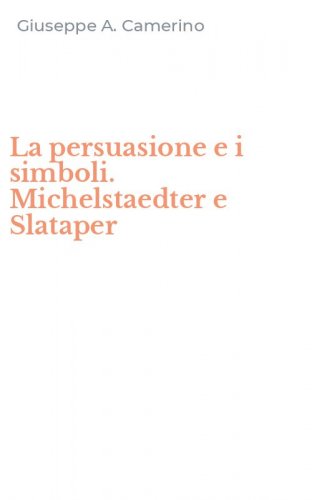 La persuasione e i simboli. Michelstaedter e Slataper