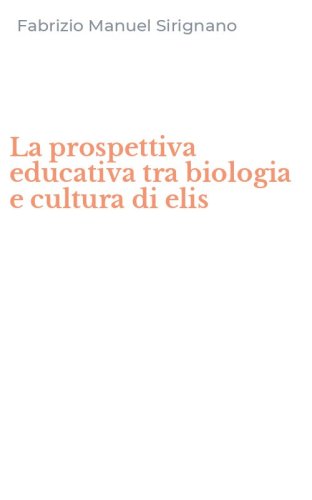 La prospettiva educativa tra biologia e cultura di elis
