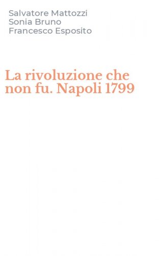 La rivoluzione che non fu. Napoli 1799