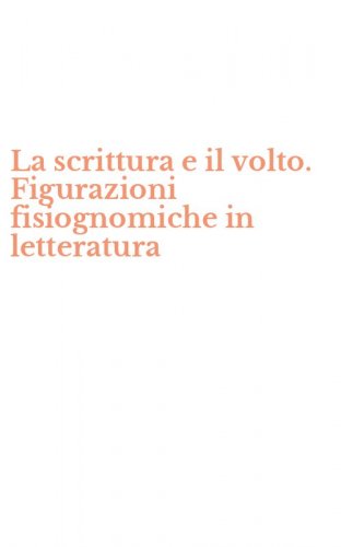 La scrittura e il volto. Figurazioni fisiognomiche in letteratura