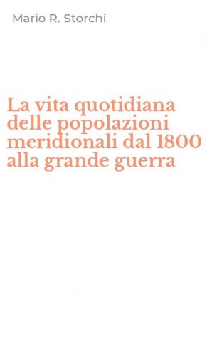 La vita quotidiana delle popolazioni meridionali dal 1800 alla grande guerra