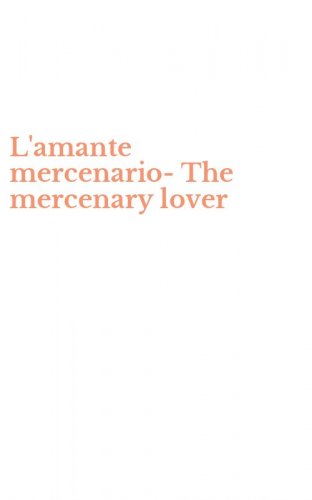 L'amante mercenario-The mercenary lover