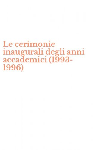 Le cerimonie inaugurali degli anni accademici (1993-1996)