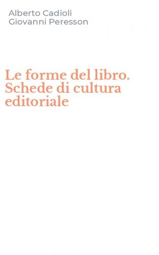 Le forme del libro. Schede di cultura editoriale
