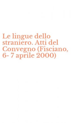 Le lingue dello straniero. Atti del Convegno (Fisciano, 6-7 aprile 2000)