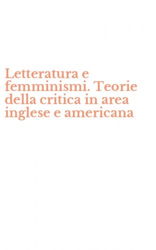 Letteratura e femminismi. Teorie della critica in area inglese e americana