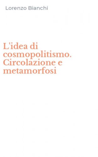 L'idea di cosmopolitismo. Circolazione e metamorfosi