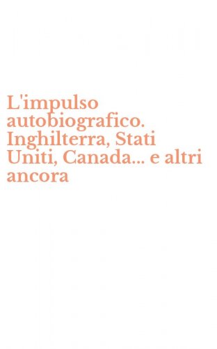 L'impulso autobiografico. Inghilterra, Stati Uniti, Canada... e altri ancora