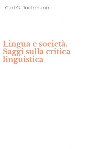 Lingua e societ&agrave;. Saggi sulla critica linguistica