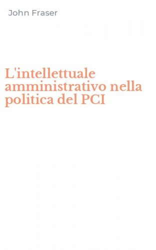 L'intellettuale amministrativo nella politica del PCI