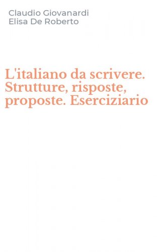 L'italiano da scrivere. Strutture, risposte, proposte. Eserciziario