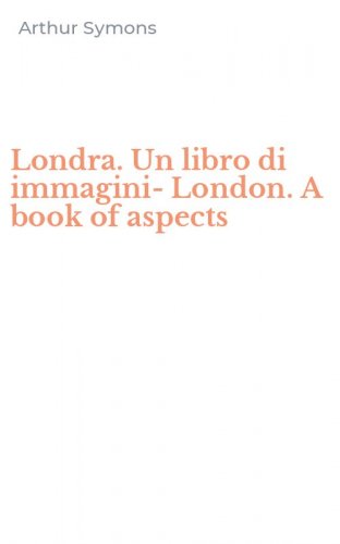 Londra. Un libro di immagini-London. A book of aspects