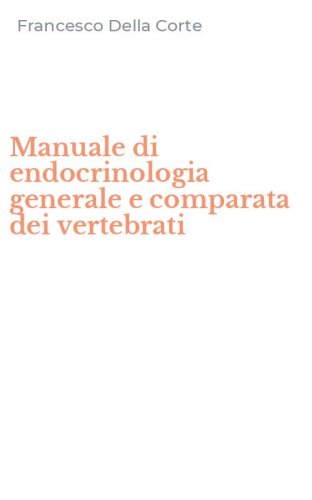 Manuale di endocrinologia generale e comparata dei vertebrati