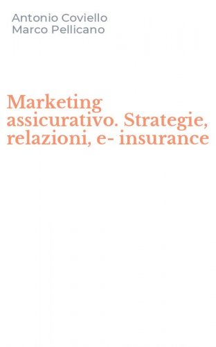 Marketing assicurativo. Strategie, relazioni, e-insurance