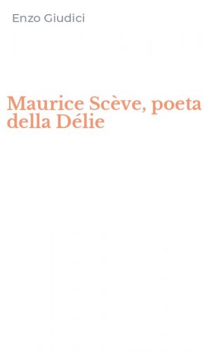 Maurice Sc&egrave;ve, poeta della D&eacute;lie