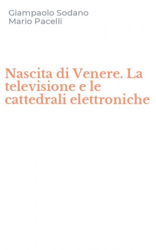 Nascita di Venere. La televisione e le cattedrali elettroniche