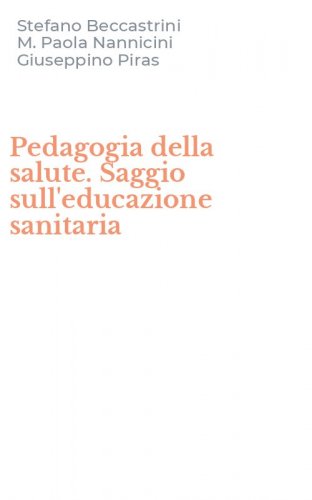 Pedagogia della salute. Saggio sull'educazione sanitaria