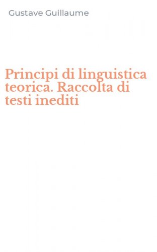 Principi di linguistica teorica. Raccolta di testi inediti