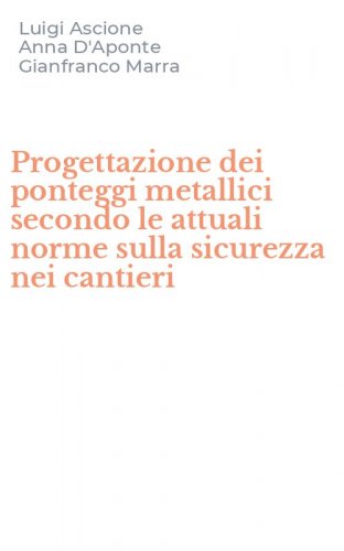 Progettazione dei ponteggi metallici secondo le attuali norme sulla sicurezza nei cantieri