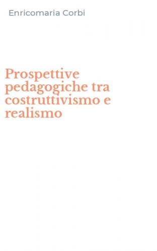 Prospettive pedagogiche tra costruttivismo e realismo