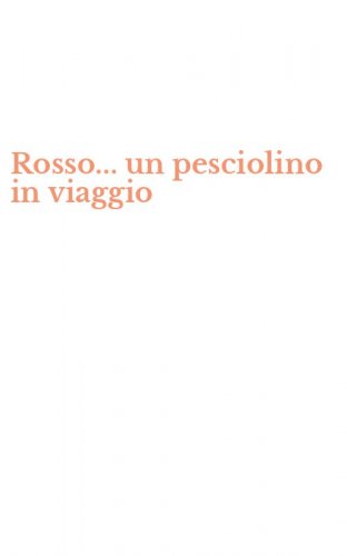 Rosso... un pesciolino in viaggio
