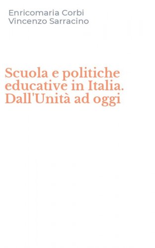 Scuola e politiche educative in Italia. Dall'Unit&agrave; ad oggi