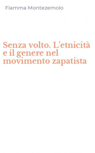 Senza volto. L'etnicit&agrave; e il genere nel movimento zapatista