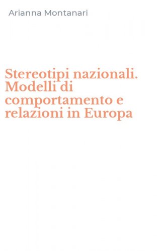 Stereotipi nazionali. Modelli di comportamento e relazioni in Europa