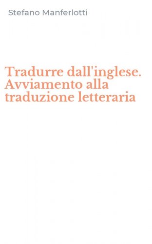Tradurre dall'inglese. Avviamento alla traduzione letteraria