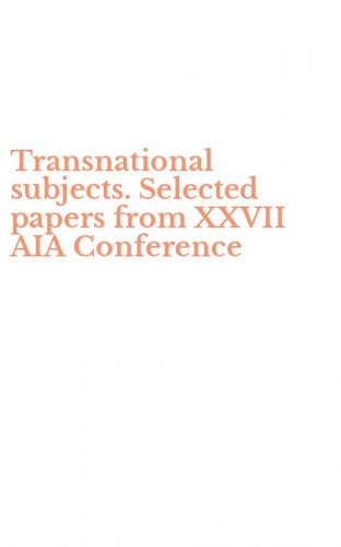 Transnational subjects. Selected papers from XXVII AIA Conference