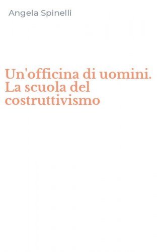 Un'officina di uomini. La scuola del costruttivismo
