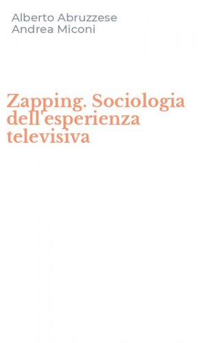 Zapping. Sociologia dell'esperienza televisiva