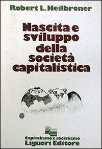 Nascita e sviluppo della societ&agrave; capitalistica