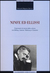 Ninfe ed ellissi. Frammenti di storia della cultura tra Dilthey, Usener, Warburg e Cassirer - E CASSIRER