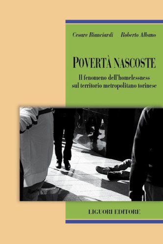 Povert&agrave; nascoste. Il fenomeno dell'homelessness sul territorio metropolitano torinese