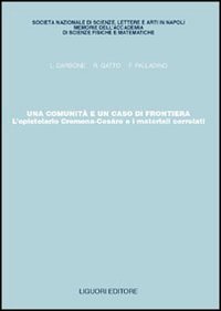 Una comunit&agrave; e un caso di frontiera. L'epistolario Cremona-Ces&agrave;ro e i materiali correlati