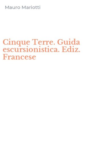 Cinque Terre. Guida escursionistica. Ediz. Francese