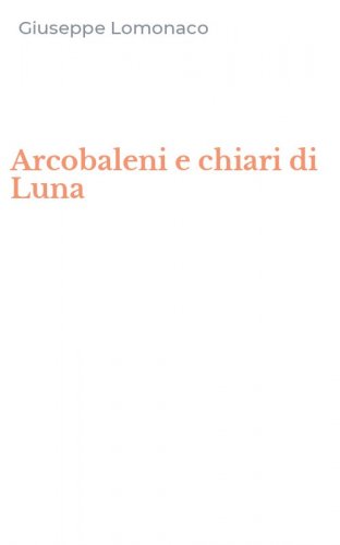 Arcobaleni e chiari di Luna