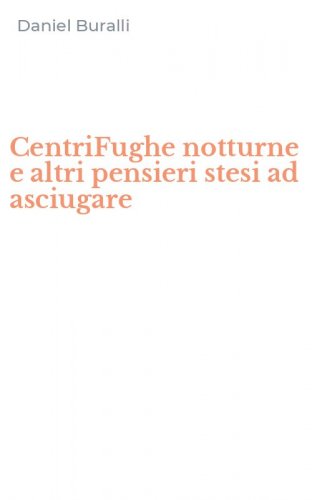 CentriFughe notturne e altri pensieri stesi ad asciugare