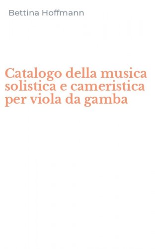 Catalogo della musica solistica e cameristica per viola da gamba