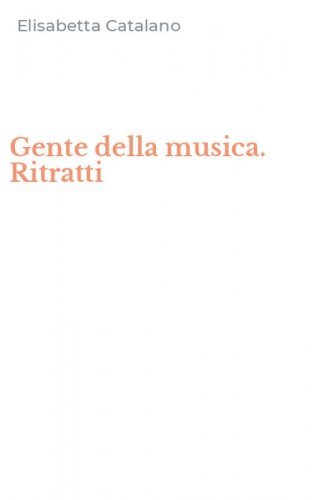 Gente della musica. Ritratti