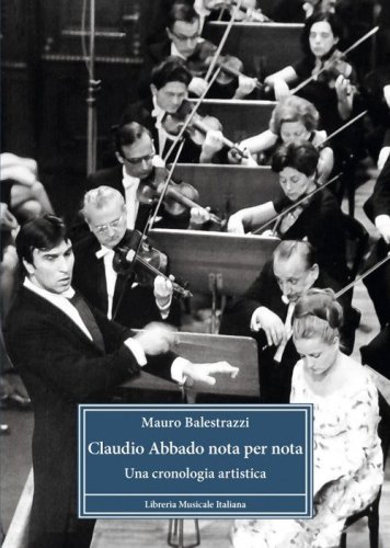 Claudio Abbado nota per nota. Una cronologia artistica