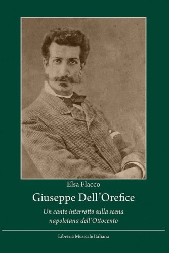 Giuseppe Dell'Orefice. &laquo;Un canto interrotto sulla scena napoletana dell'Ottocento&raquo;