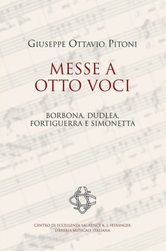 Giuseppe Ottavio Pitoni. Messe a otto voci. Borbona, Dudlea, Fortiguerra e Simonetta