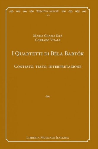 I quartetti di B&eacute;la Bart&oacute;k. Contesto, testo, interpretazione