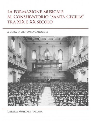 La formazione musicale al conservatorio &laquo;Santa Cecilia&raquo; tra XIX e XX secolo