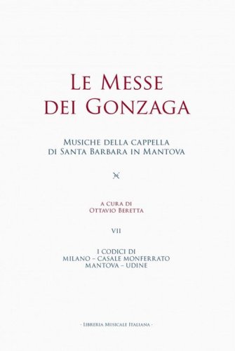 Le messe dei Gonzaga. I codici di Milano, Casale Monferrato, Mantova, Udine