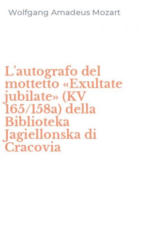 L'autografo del mottetto &laquo;Exultate jubilate&raquo; (KV 165/158a) della Biblioteka Jagiellonska di Cracovia
